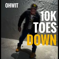 10k Toes Down - Single by OHWIT album reviews, ratings, credits