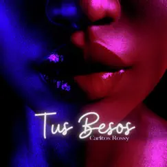 Tus Besos - Single by Carlitos Rossy album reviews, ratings, credits