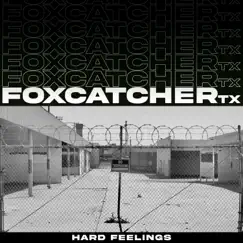 Hard Feelings - Single by Foxcatcher TX album reviews, ratings, credits