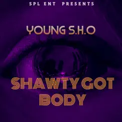 Shawty Got Body - Single by Young S.H.O album reviews, ratings, credits