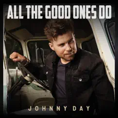 All the Good Ones Do - Single by Johnny Day album reviews, ratings, credits