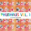 Phunhaus Vol. 1 album lyrics, reviews, download