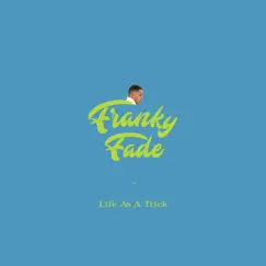 Life As a Trick - Single by Franky Fade album reviews, ratings, credits