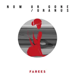 Neptune / Now Ur Gone - Single by Farees album reviews, ratings, credits