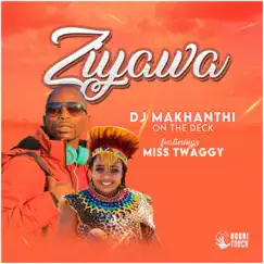 ZIYAWA (feat. Miss twaggy) - Single by Dj Makhanthi On The Deck album reviews, ratings, credits