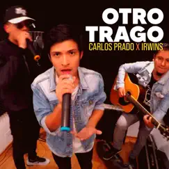 Otro Trago (feat. Irwins) - Single by Carlos Prado album reviews, ratings, credits