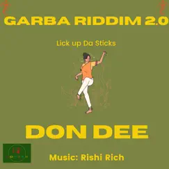 Garba Riddim 2.0 (Lick up da Sticks) - Single by Don Dee & Rishi Rich album reviews, ratings, credits