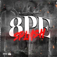 8Pe Splash - Single by 8K Gelo & TgK Splash album reviews, ratings, credits