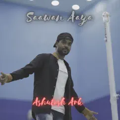 Saawan Aaya - Single by Ashutosh Ark album reviews, ratings, credits