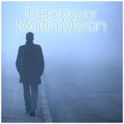 If I Endeavor - Single by Martin Moran album reviews, ratings, credits