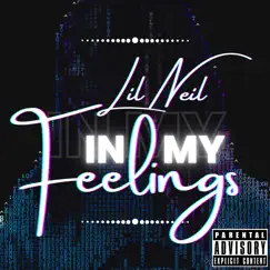 In My Feelings - Single by Lil Neil Works Magic album reviews, ratings, credits