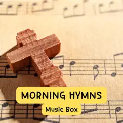 Morning Hymns (Music Box) - Single by Quiet time Coming to the Lord album reviews, ratings, credits