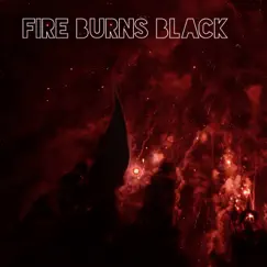 Fire Burns Black Song Lyrics