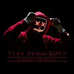 Stay Dangerous - Single by Juganot Da Beast album reviews, ratings, credits