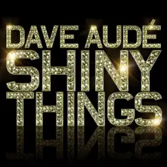 Shiny Things by Dave Audé album reviews, ratings, credits