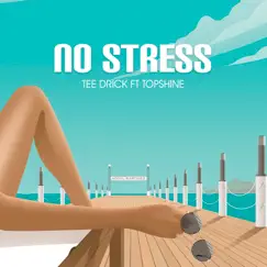 No Stress (feat. Topshine) - Single by Tee Drick album reviews, ratings, credits