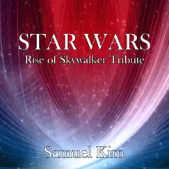 Star Wars: The Rise of Skywalker Tribute - Single by Samuel Kim album reviews, ratings, credits