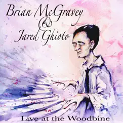Brian McGravey and Jared Ghioto (Live at the Woodbine) by Brian McGravey album reviews, ratings, credits