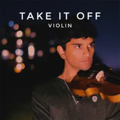 Take It Off (Violin) Song Lyrics