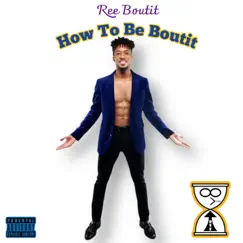 How To Be Boutit by Ree Boutit album reviews, ratings, credits