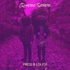 Quiero Saber - Single by Presi & Lolita album reviews, ratings, credits