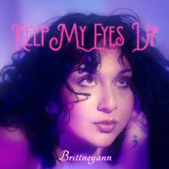 Keep My Eyes Up - Single by Brittneyann album reviews, ratings, credits