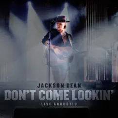 Don't Come Lookin' (Live Acoustic) - Single by Jackson Dean album reviews, ratings, credits
