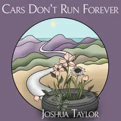 Cars Don't Run Forever - Single by Joshua Taylor album reviews, ratings, credits