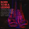 Born To Be a Legend - Single album lyrics, reviews, download