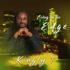 Living On the Edge - Single by Kingly T album reviews, ratings, credits