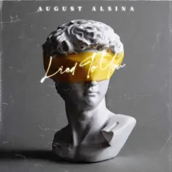 Lied To You - Single by August Alsina album reviews, ratings, credits