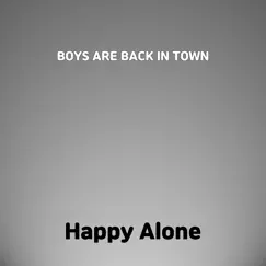 Boys Are Back In Town - Single by Happy Alone album reviews, ratings, credits