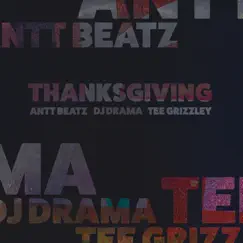 Thanksgiving - Single by Antt Beatz, DJ Drama & Tee Grizzley album reviews, ratings, credits