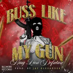 Buss Like My Gun - Single by King Lion Defuture album reviews, ratings, credits