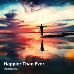 Happier Than Ever - Single by Fred Bouchal album reviews, ratings, credits