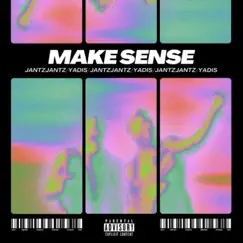 Make Sense (feat. Yadis) Song Lyrics