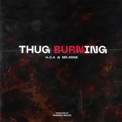 Thug Burning (feat. HOA & MR.N9NE) - Single by Rubbish Muxic album reviews, ratings, credits