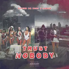 Trust Nobody (feat. Sangin) - Single by Superb Da Boss album reviews, ratings, credits