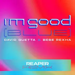 I'm Good (Blue) [REAPER Remix] - Single by David Guetta & Bebe Rexha album reviews, ratings, credits