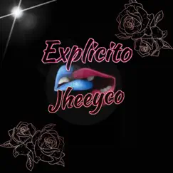 Explicito - Single by Jheeyco album reviews, ratings, credits