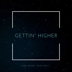 Gettin' Higher - Single by Lori Zama & Alex Ricci album reviews, ratings, credits