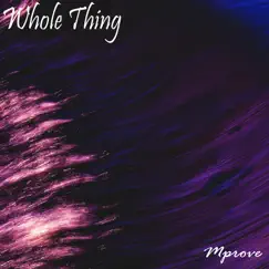 Whole Thing - Single by Mprove album reviews, ratings, credits