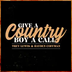 Give a Country Boy a Call - Single by Trey Lewis & Hayden Coffman album reviews, ratings, credits