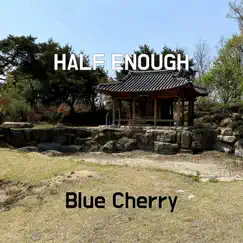Half Enough - Single by Blue Cherry album reviews, ratings, credits