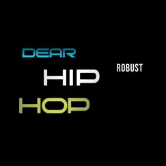 Dear Hip Hop - Single by Robust album reviews, ratings, credits