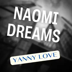 Naomi Dreams - Single by Yanny Love album reviews, ratings, credits