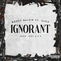 Ignorant (feat. Gado) - Single by Money Malow album reviews, ratings, credits