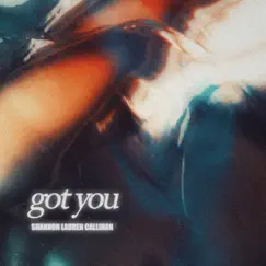 Got You - Single by Shannon Lauren Callihan album reviews, ratings, credits