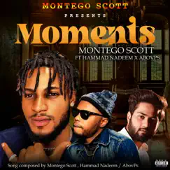 Moments (feat. Hammad Nadeem & AbovPs) - Single by Montego Scott album reviews, ratings, credits
