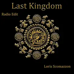 Last Kingdom (Radio Edit) - Single by Loris Scomazzon album reviews, ratings, credits